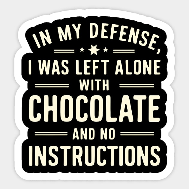 In My Defense I Was Left With Chocolate Funny Sarcastic Sticker by Laugh Line Art 